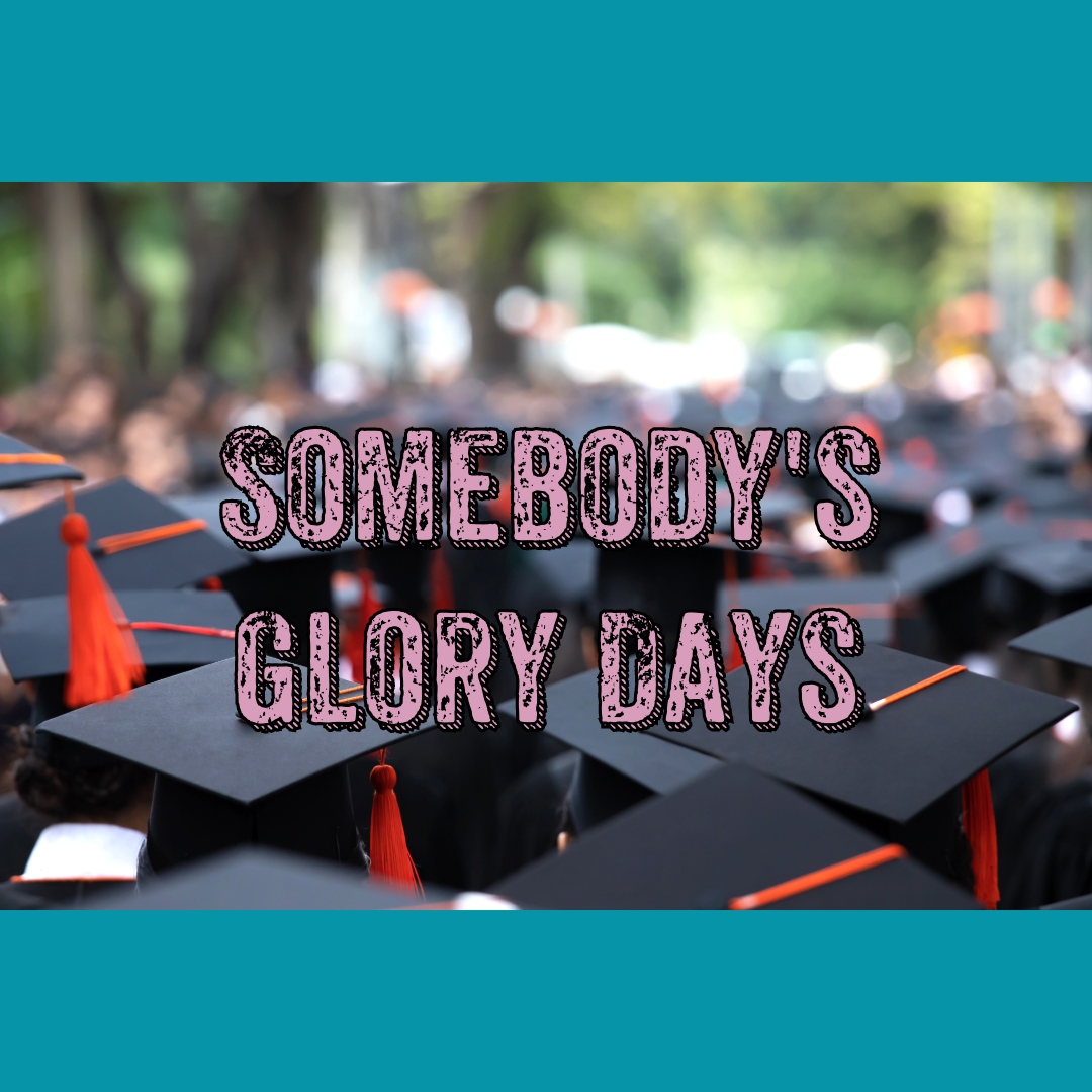 Somebody\'s Glory Days