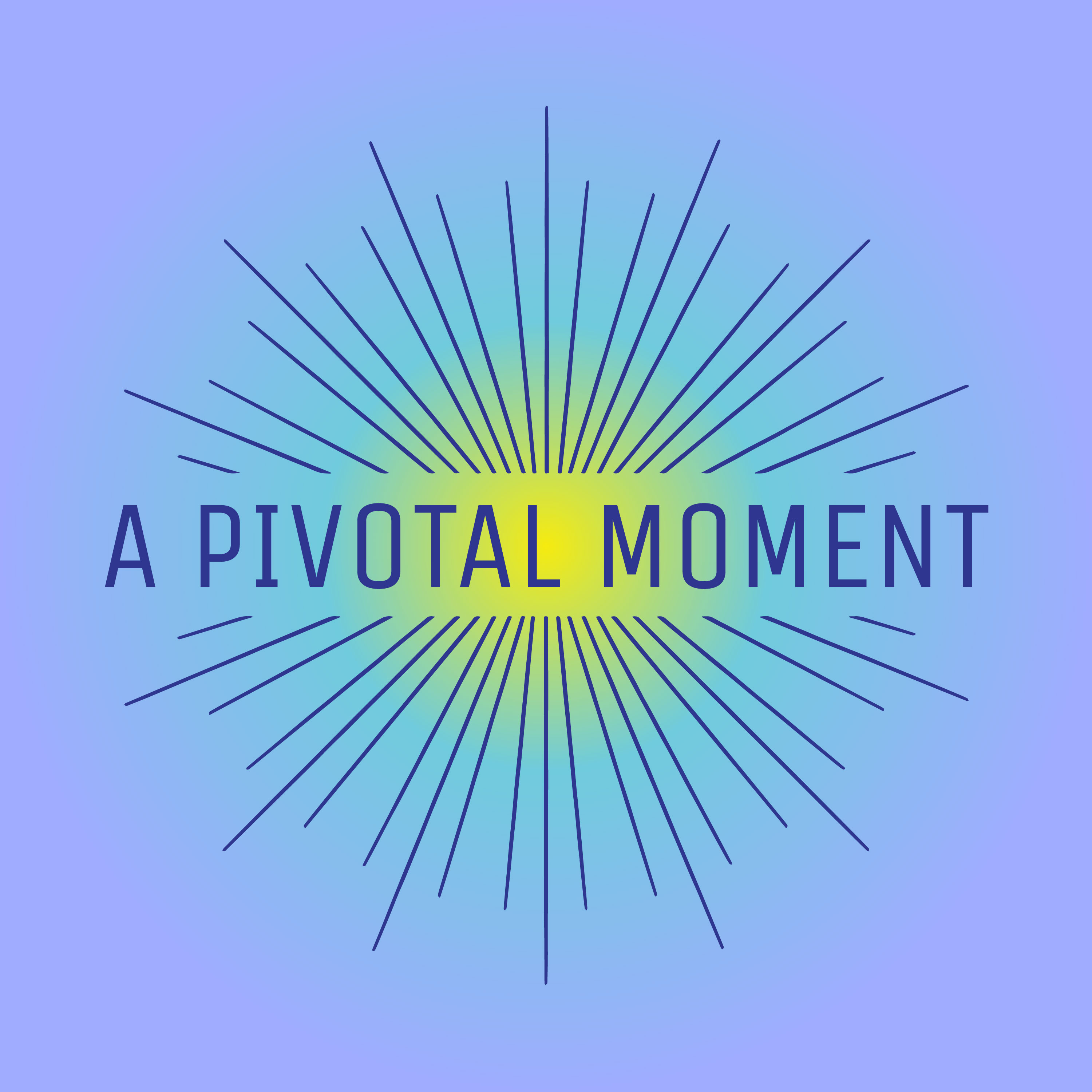 A Pivotal Moment
