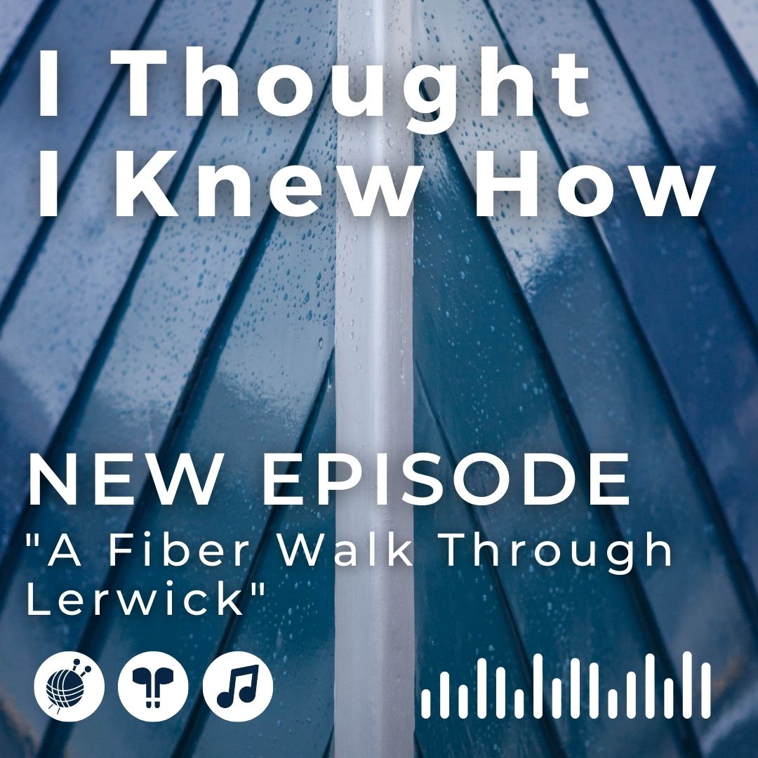 I Thought I Knew How: A Podcast about Knitting and Life