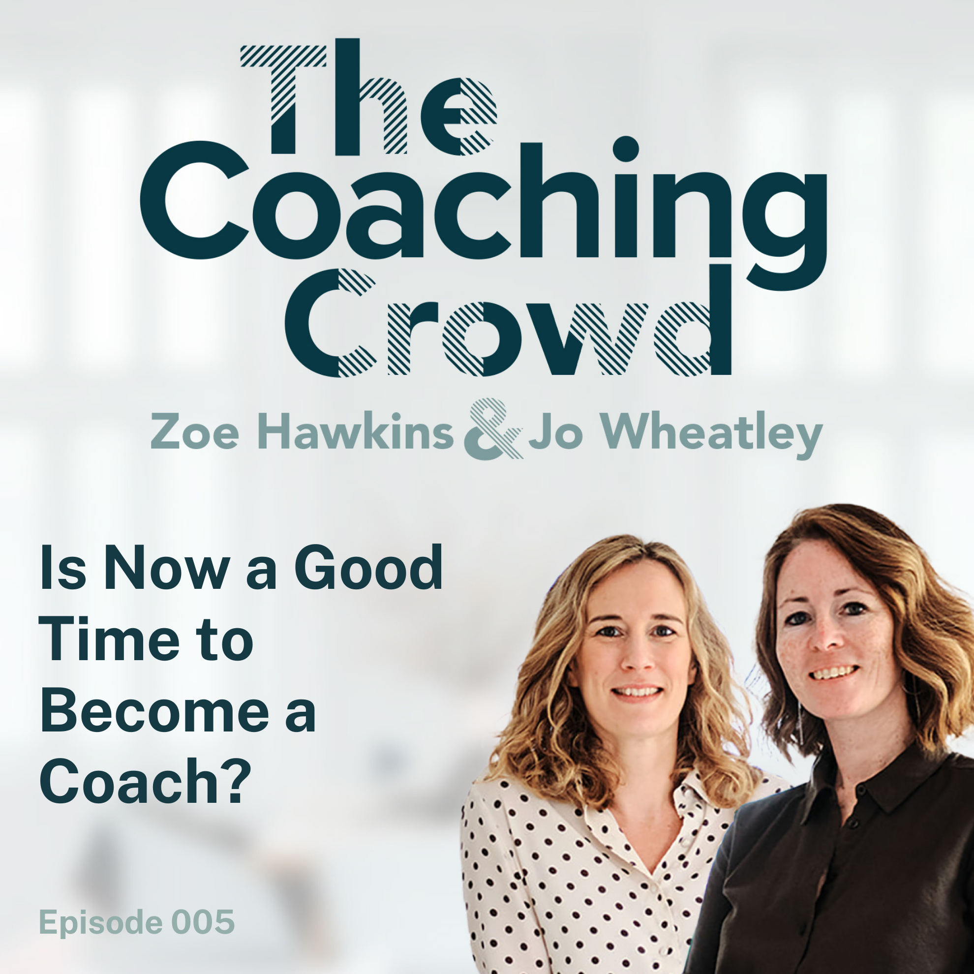 The Coaching Crowd® Podcast with Jo Wheatley & Zoe Hawkins