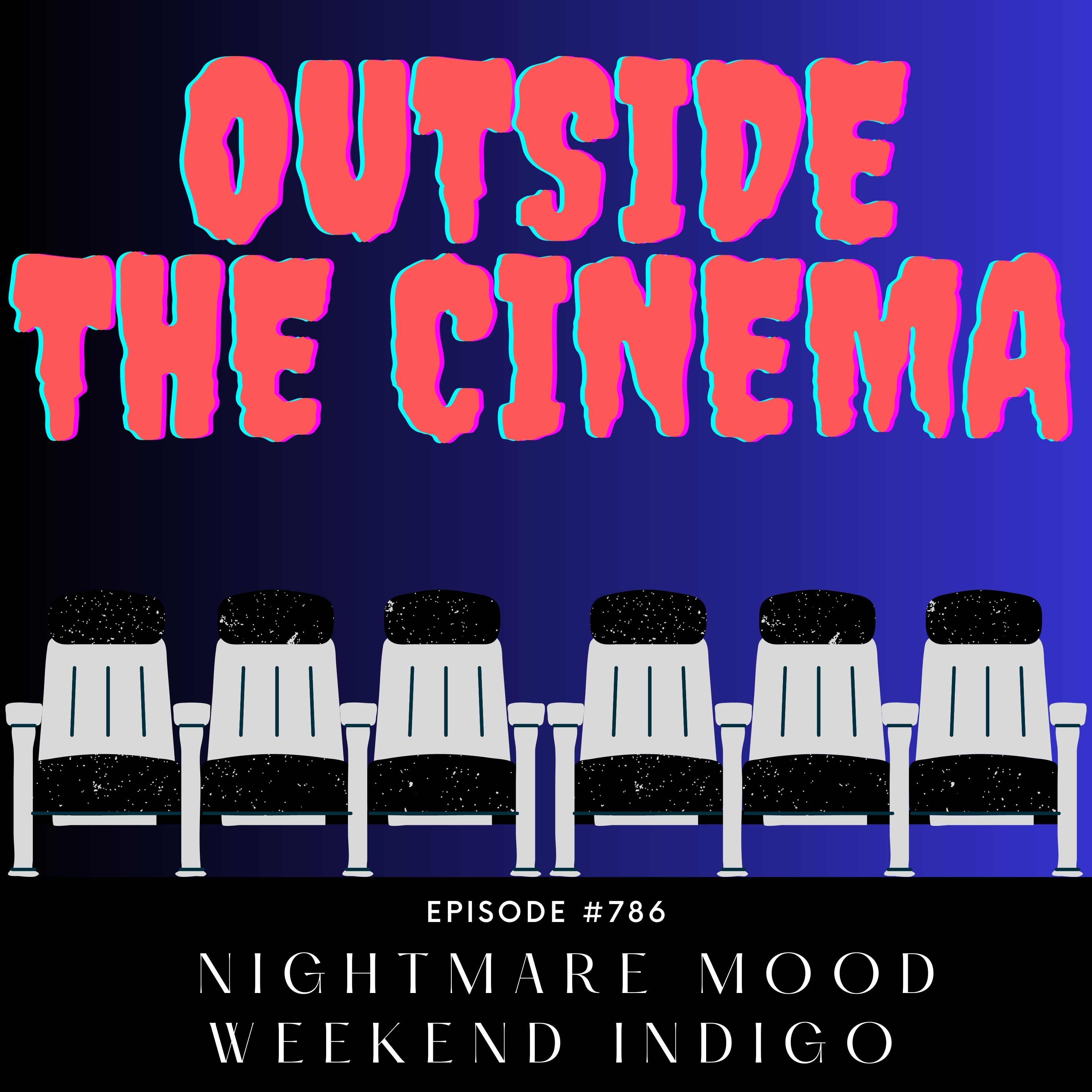 Episode 786 Nightmare Mood Weekend Indigo