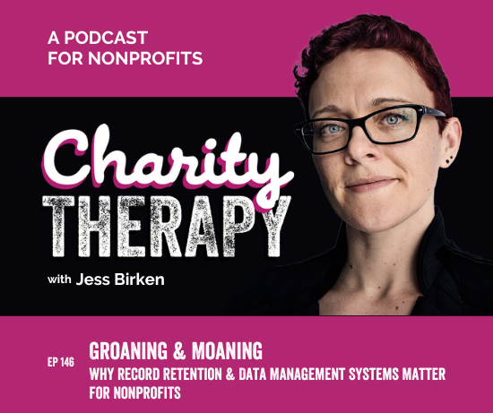 146: Groaning & Moaning | Why Record Retention & Data Management Systems Matter for Nonprofits