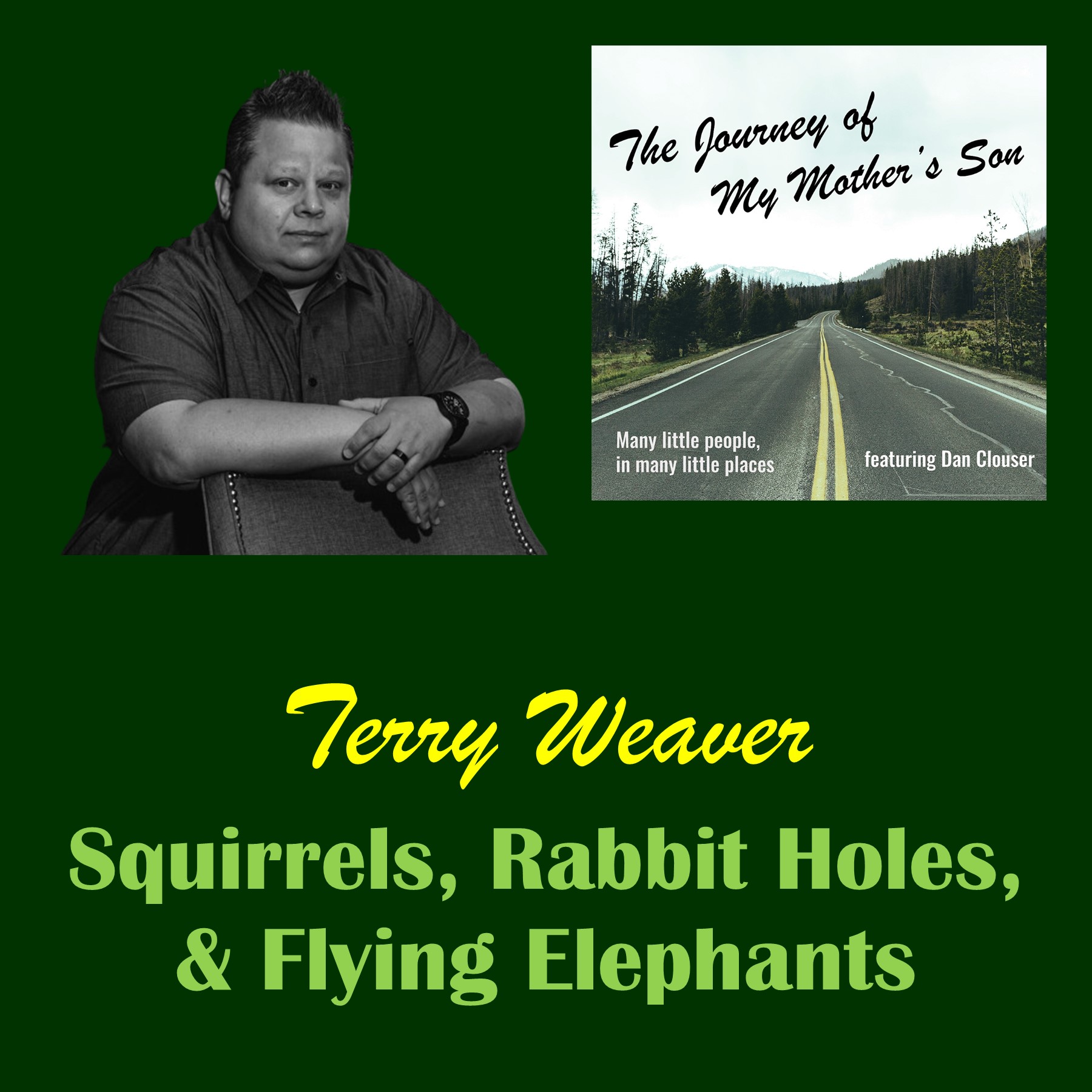 Terry Weaver – Squirrels, Rabbit Holes, and Flying Elephants