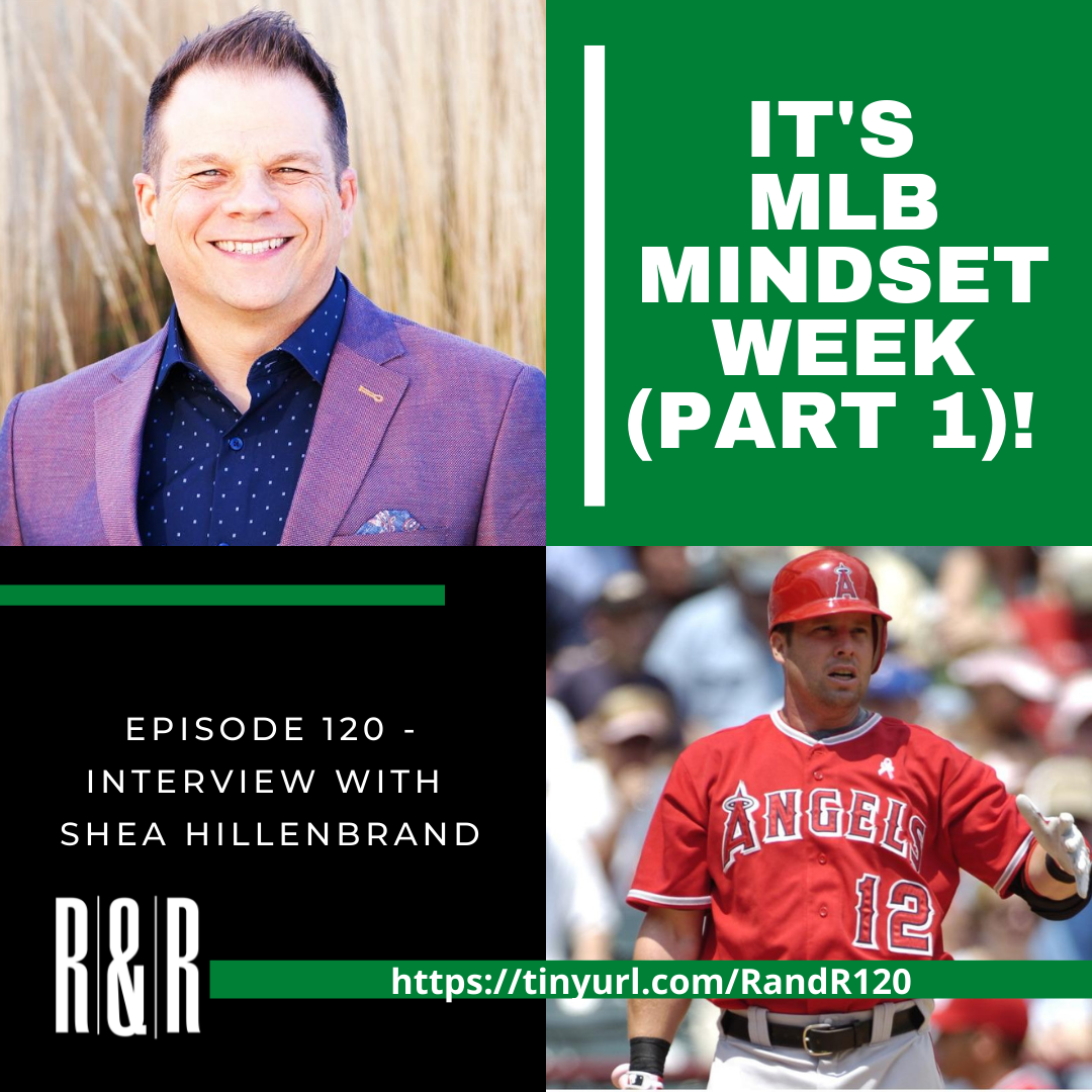 Episode 120 MLB Mindset with Shea Hillenbrand (Part 1)