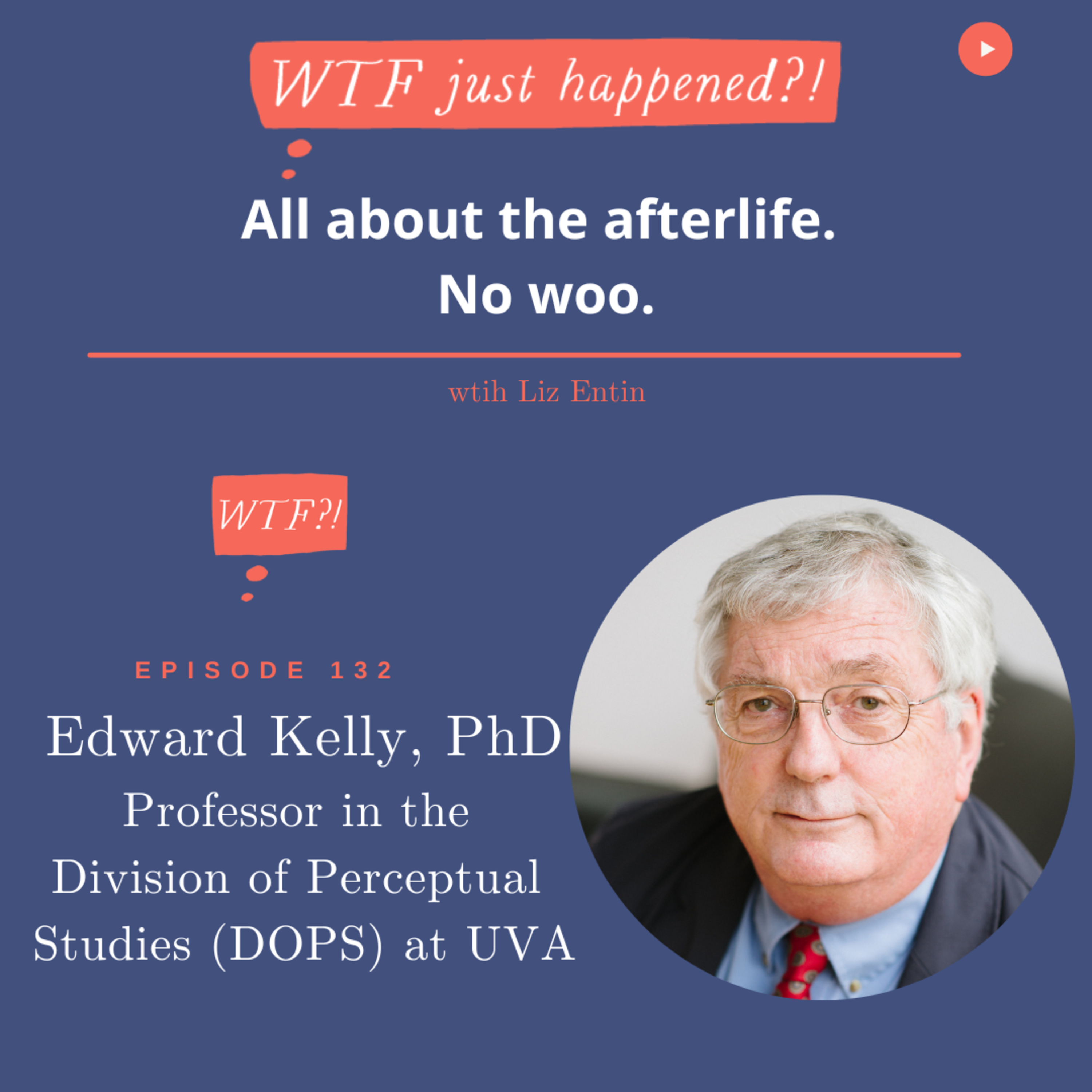 WTF Just Happened?!: All about the afterlife. No woo.