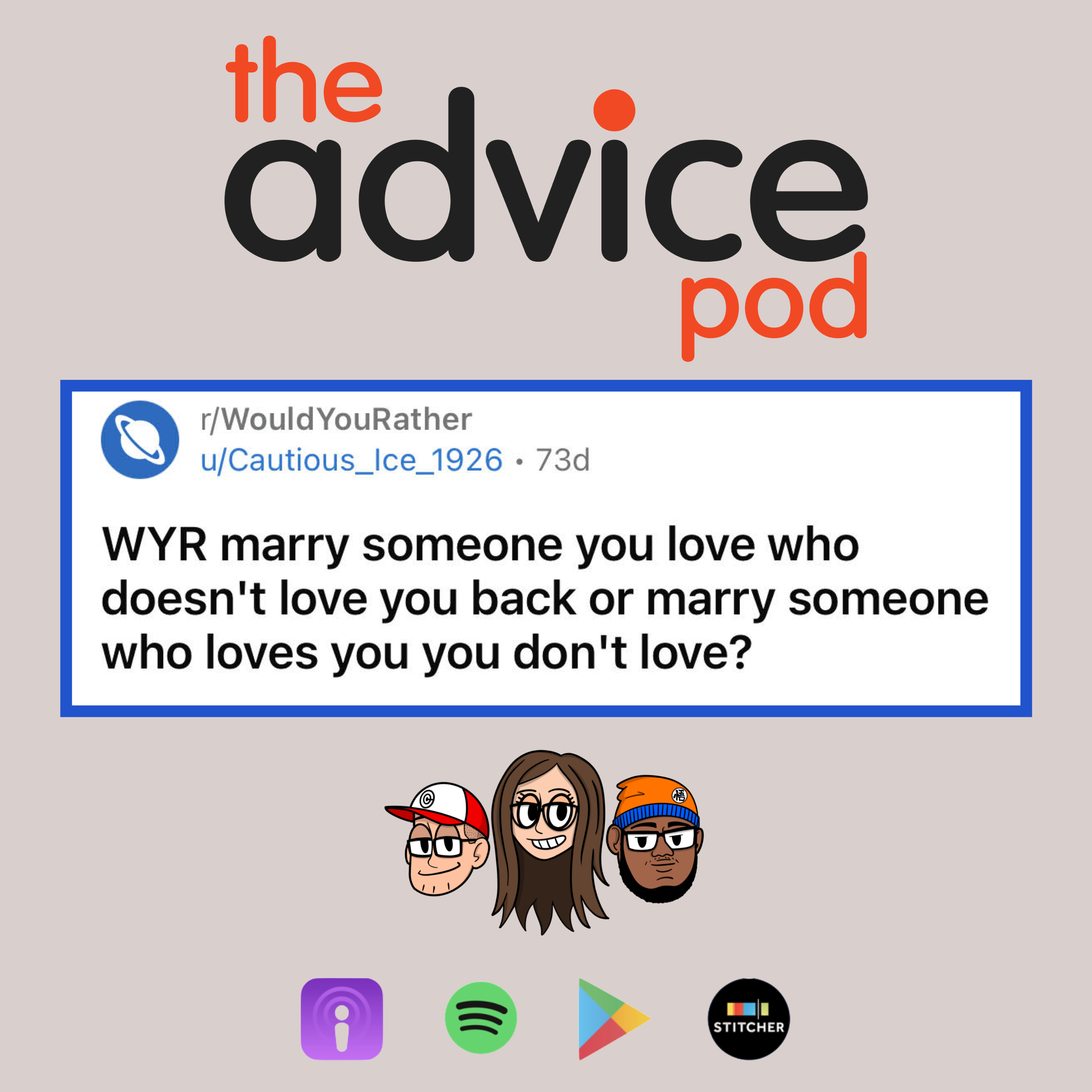 WYR Marry Somebody That You Love Who Doesn't Love You Back or Somebody Who Loves You That You Don't Love - The Advice Pod
