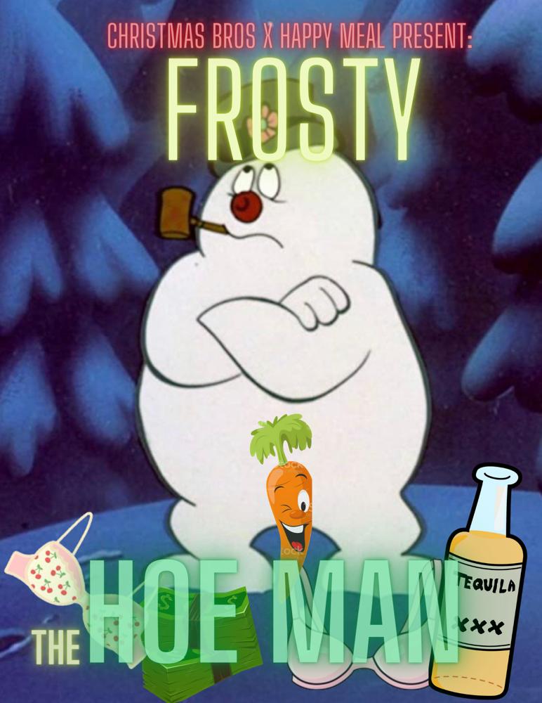 Christmas Bonus - Christmas Bros & Happy Meal: Frosty The Hoe Man