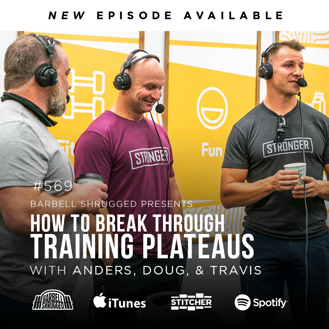 How to Break Through Training Plateaus w/ Anders Varner, Doug Larson, and Coach Travis Mash - Barbell Shrugged #569