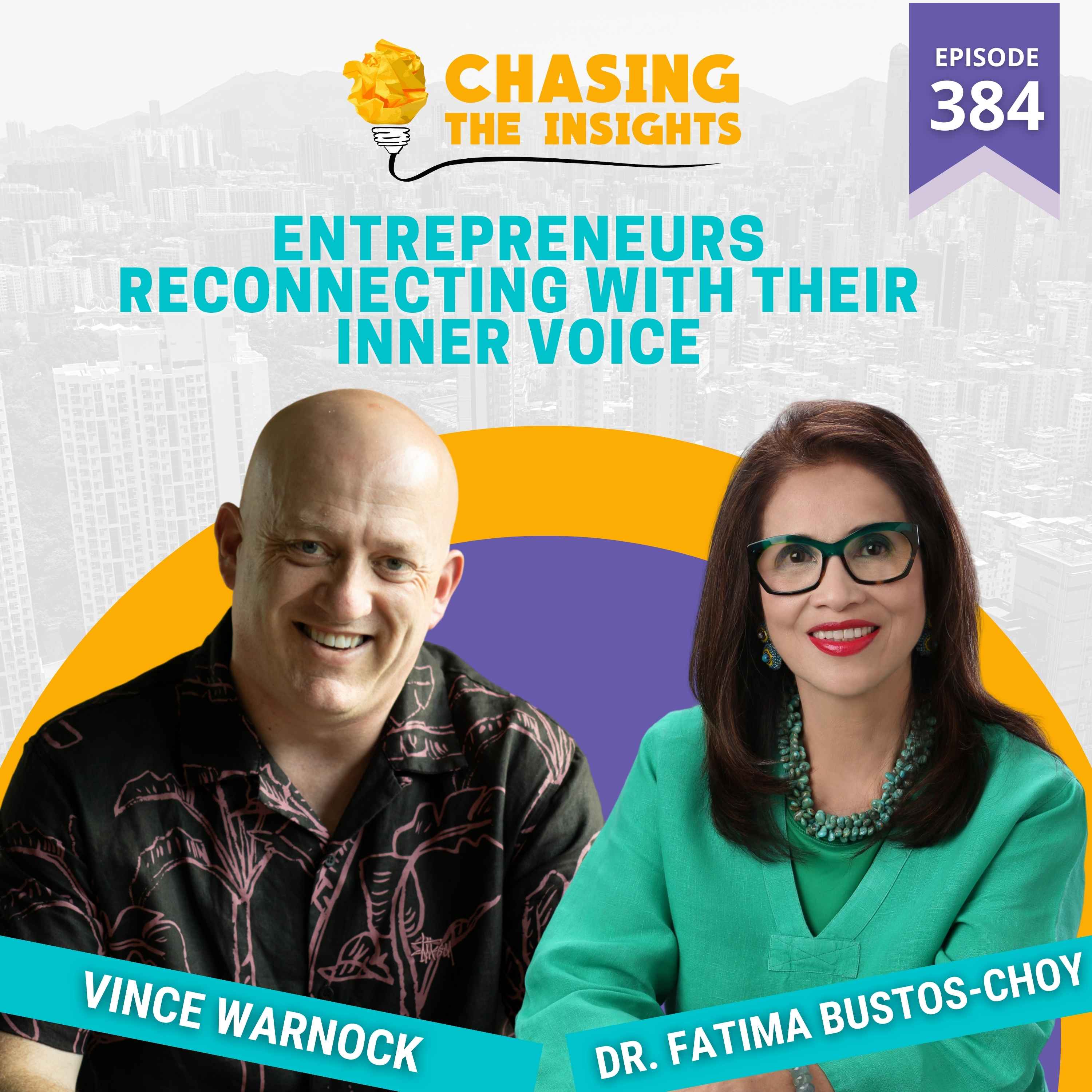 EP384 - Dr Fatima Bustos-Choy on entrepreneurs reconnecting with their inner voice