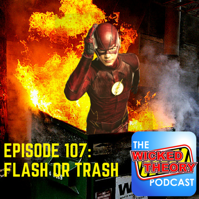 Ep. 107 - Flash Or Trash
