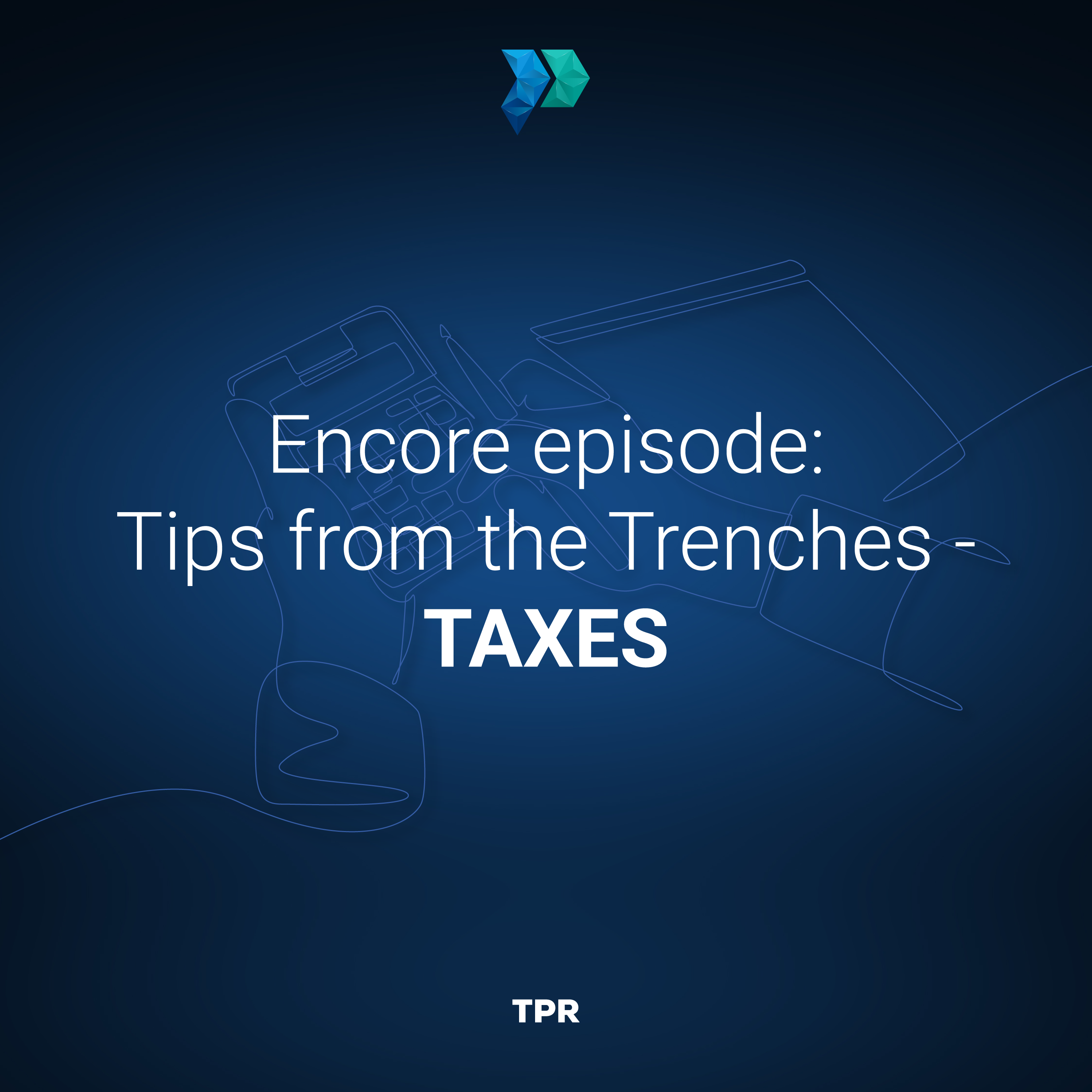 Encore Episode: Tips from the Trenches - Taxes