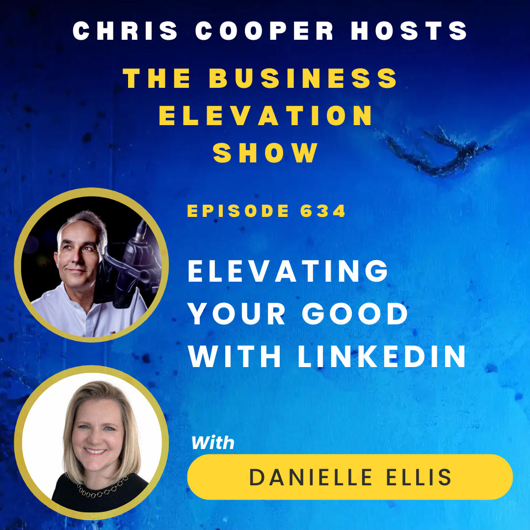Elevating Your Good With Linkedin with Danielle Ellis