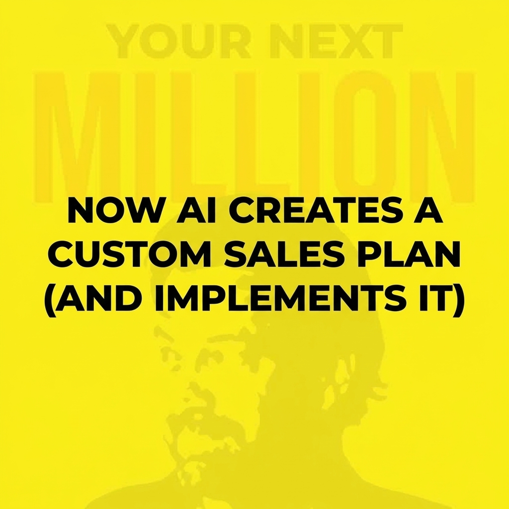 Now AI Creates A Custom Sales Plan (And Implements It)