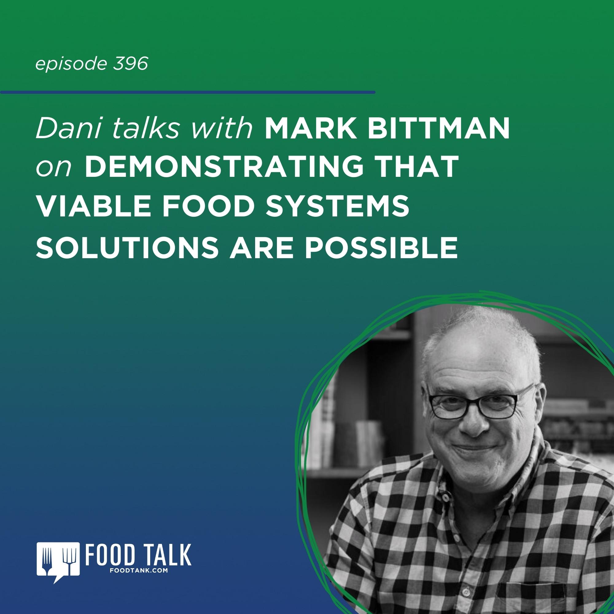 396. Mark Bittman on Demonstrating that Viable Food Systems Solutions Are Possible
