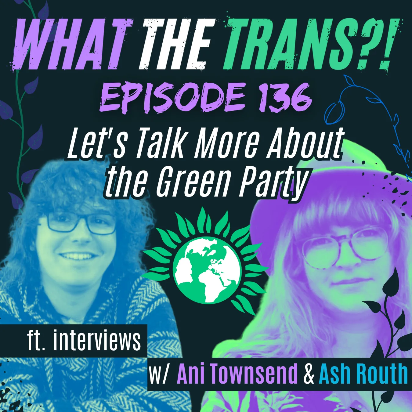 EP136 - Let's Talk More About the Green Party