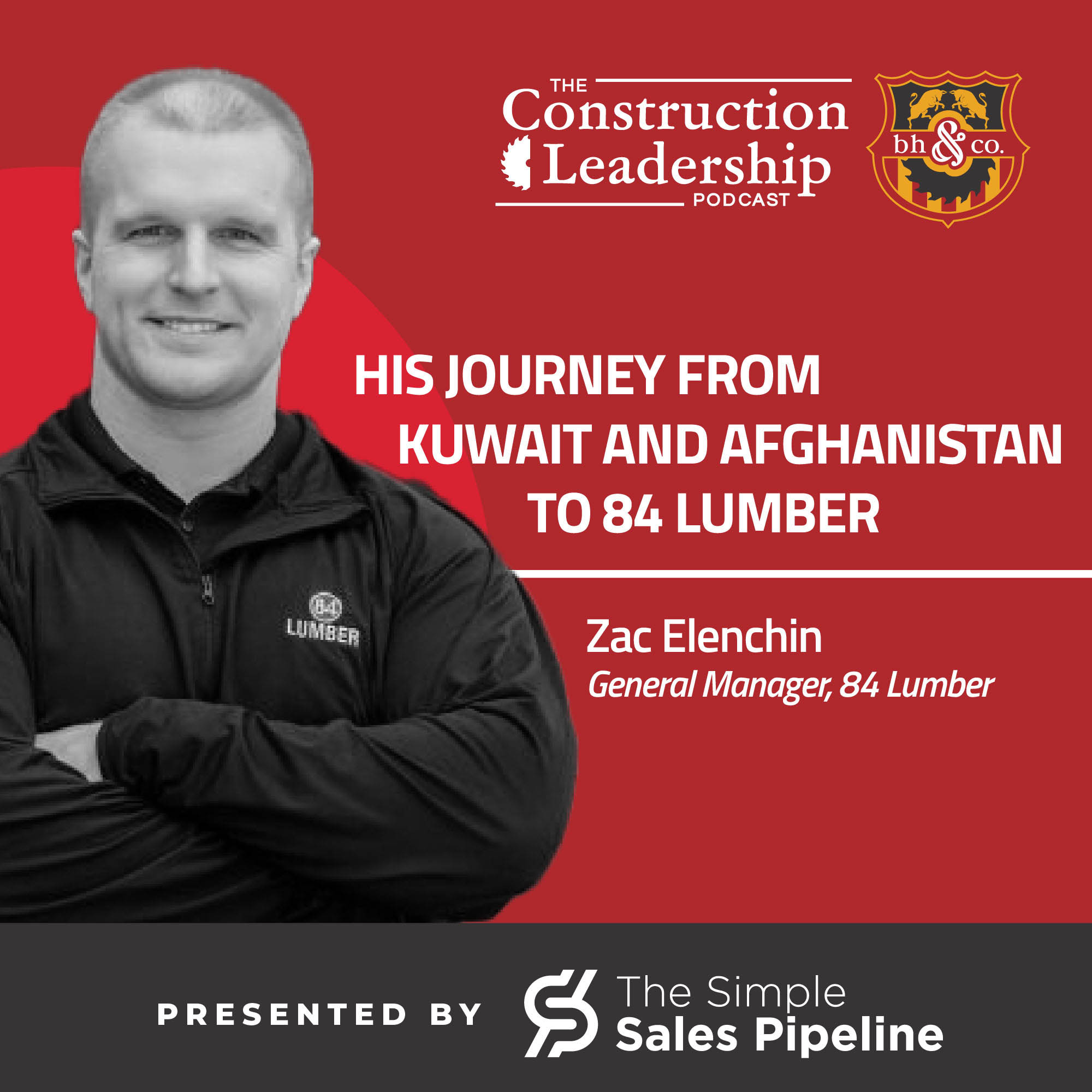 410 :: Zac Elenchin on His Journey from Kuwait and Afghanistan to 84 Lumber