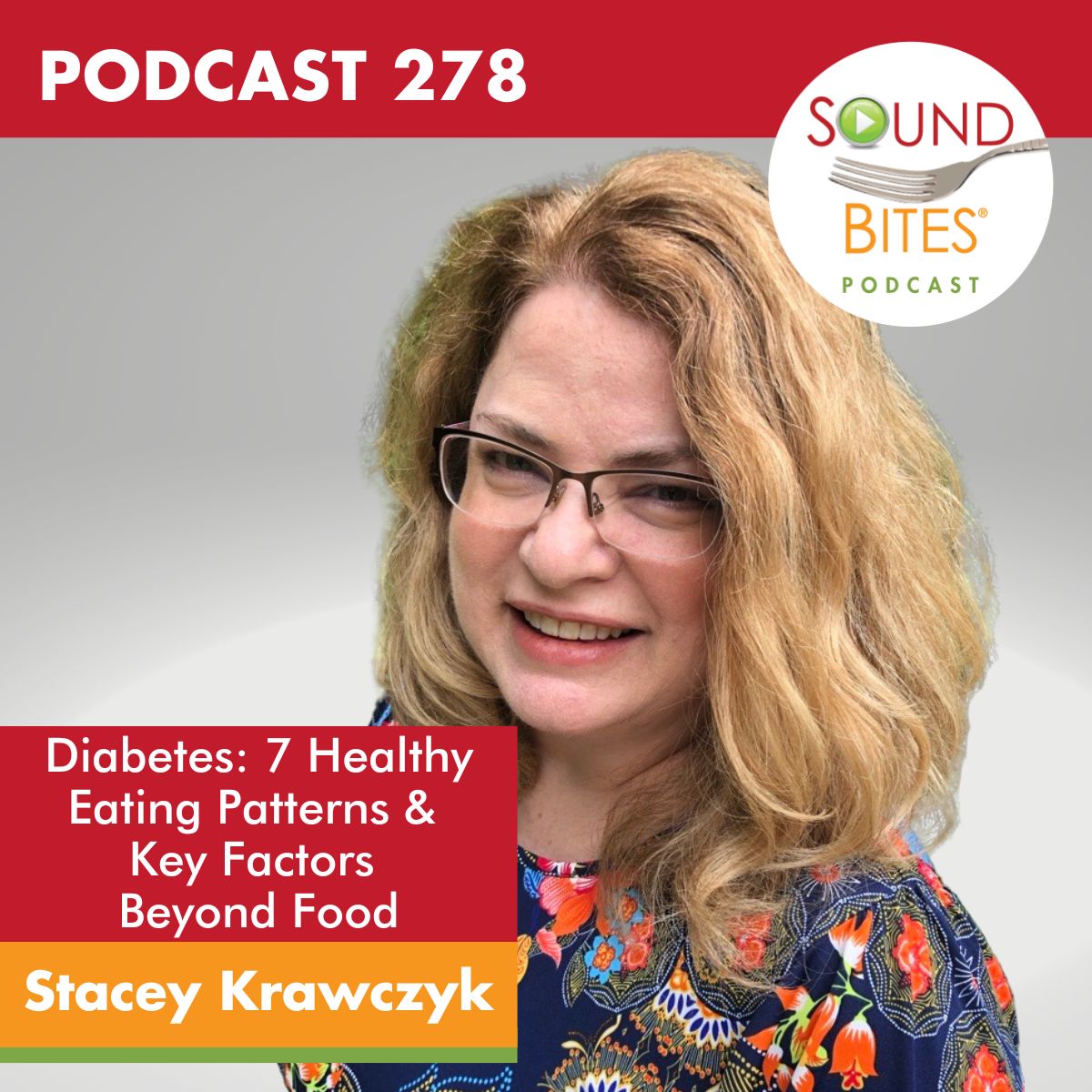 cover of episode 278: Diabetes: 7 Healthy Eating Patterns & Key Factors Beyond Food – Stacey Krawczyk