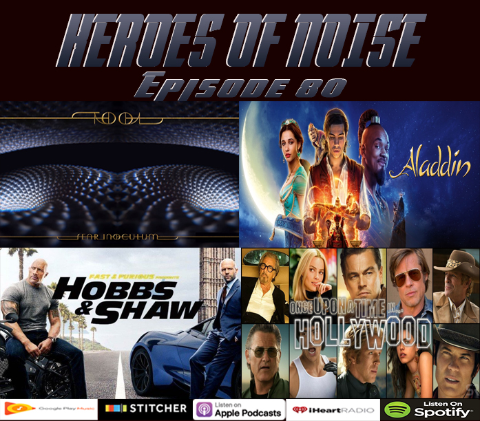 Episode 80 - TOOL Fear Inoculum, Aladdin, Fast and Furious Present: Hobbs and Shaw, and Once Upon A Time In Hollywood