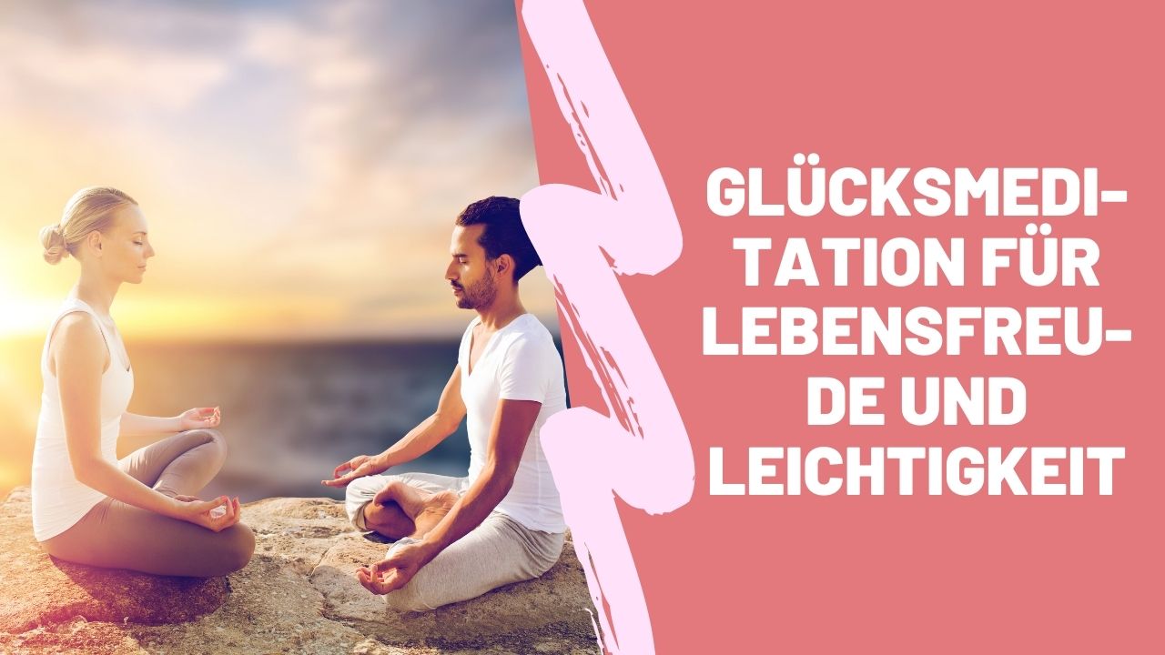 Folge 207 - Glücksmeditation für Leichtigkeit und Lebensfreude
