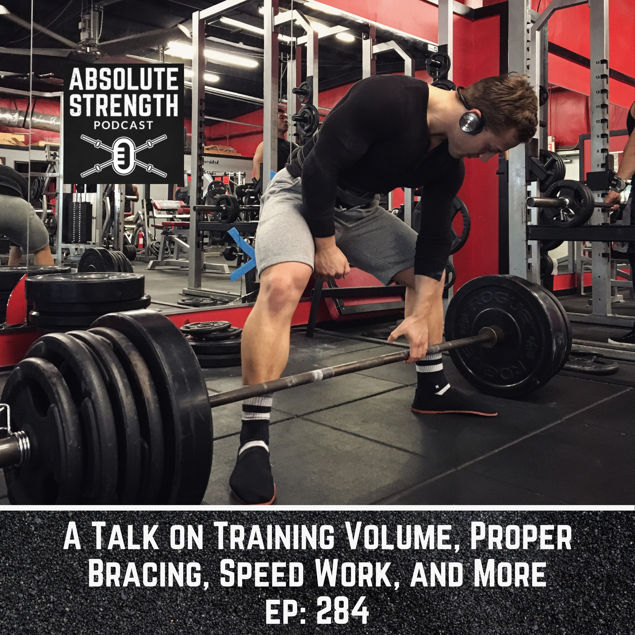 284: A Talk on Training Volume, Proper Bracing, Speed Work, and More