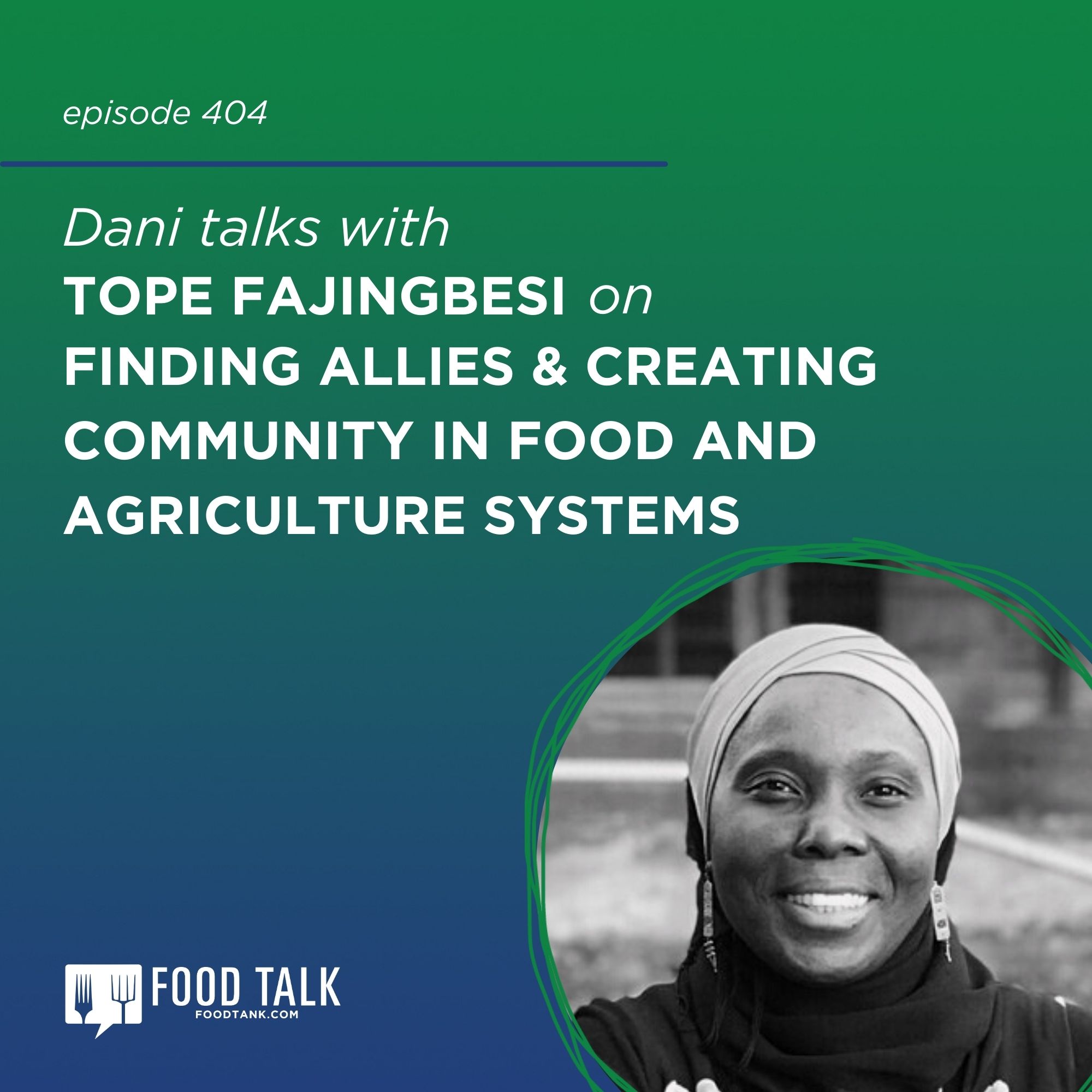 404. Tope Fajingbesi on Finding Allies and Creating Community in Food and Agriculture Systems