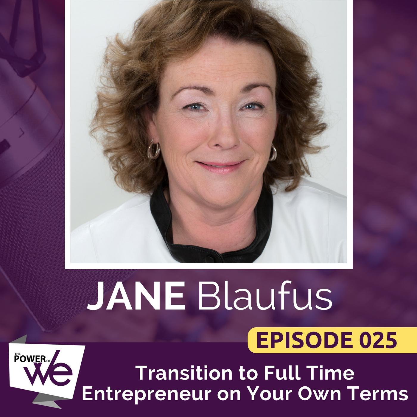 025: Transition to Full-time Entrepreneur on Your Own Terms with Jane Blaufus