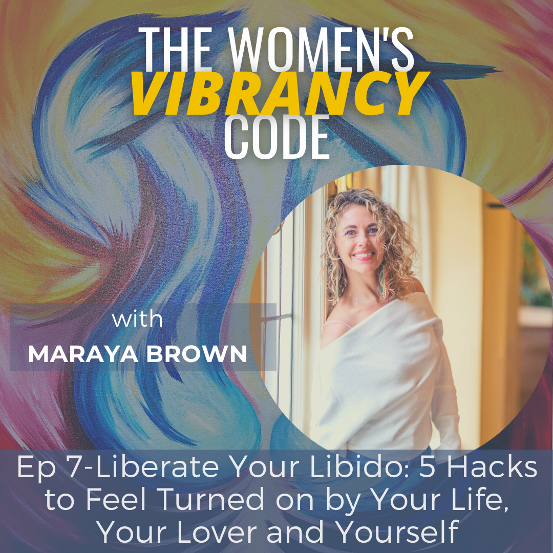The Women\'s Vibrancy Code: Women\'s Health And Wellness w/ Maraya Brown