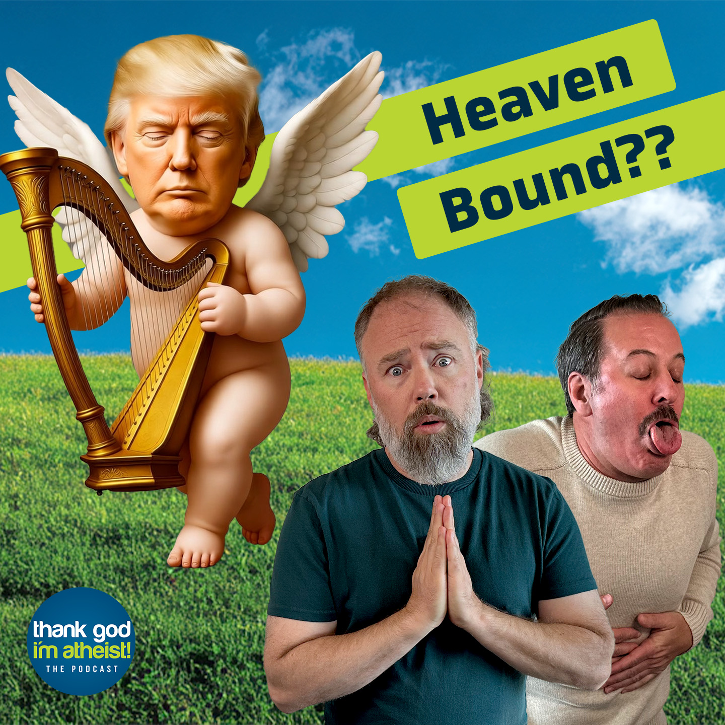 Trump Tries for Heaven (Good Luck!)