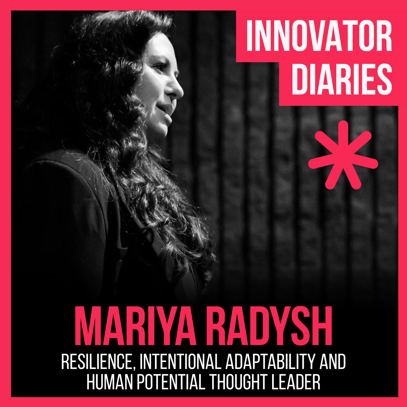 Ep 109 Resilience, Intentional Adaptability and Human Potential Thought Leader, Mariya Radysh