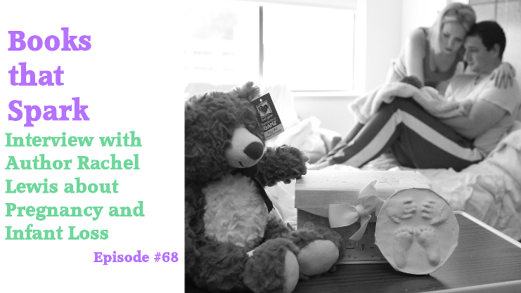 Episode 68-Interview with Rachel Lewis on Pregnancy Loss and Infant Loss
