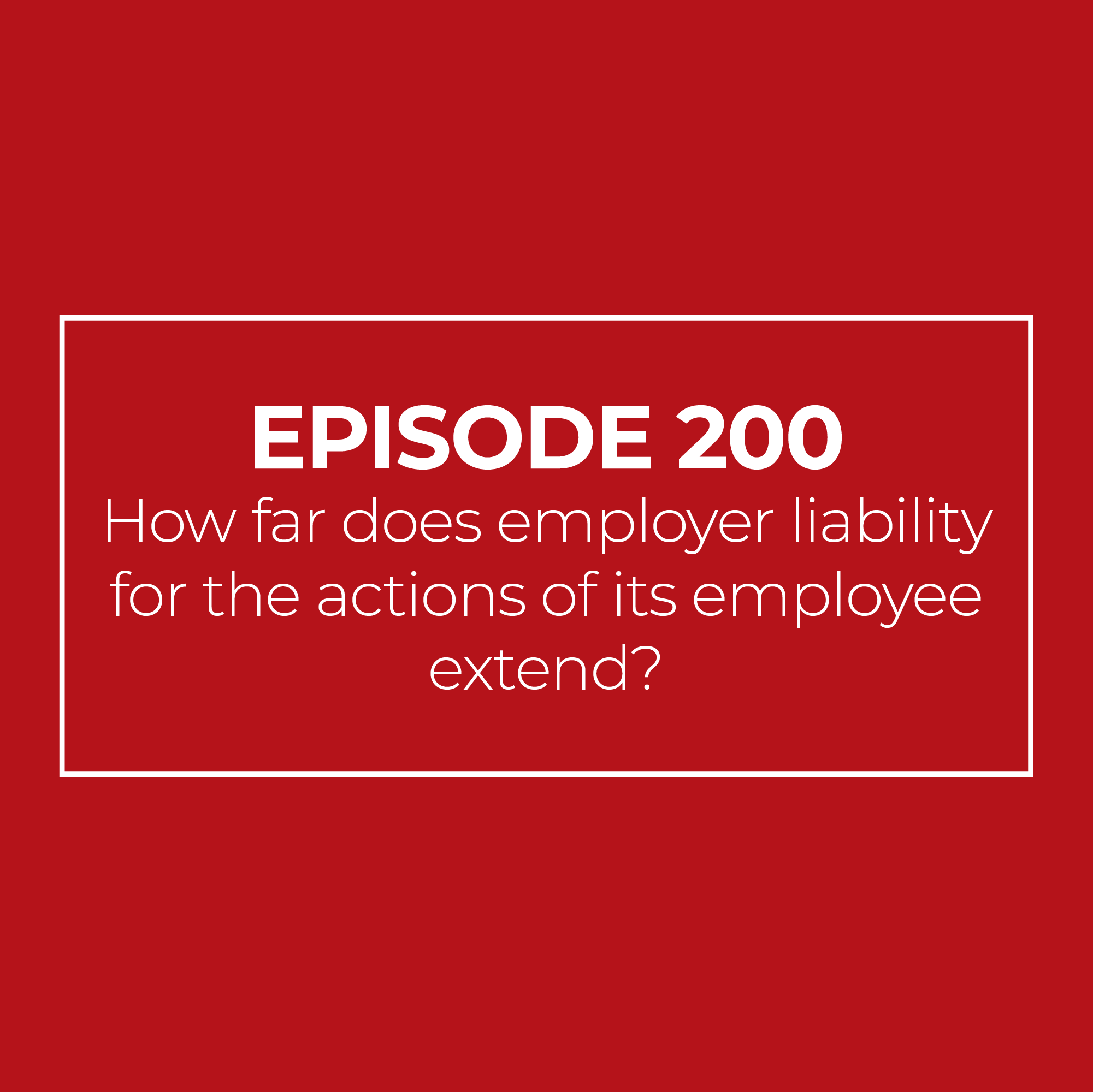 How far does employer liability for the actions of its employee extend?