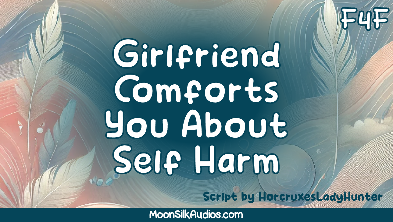 [F4F] Girlfriend Comforts You About Past Harm