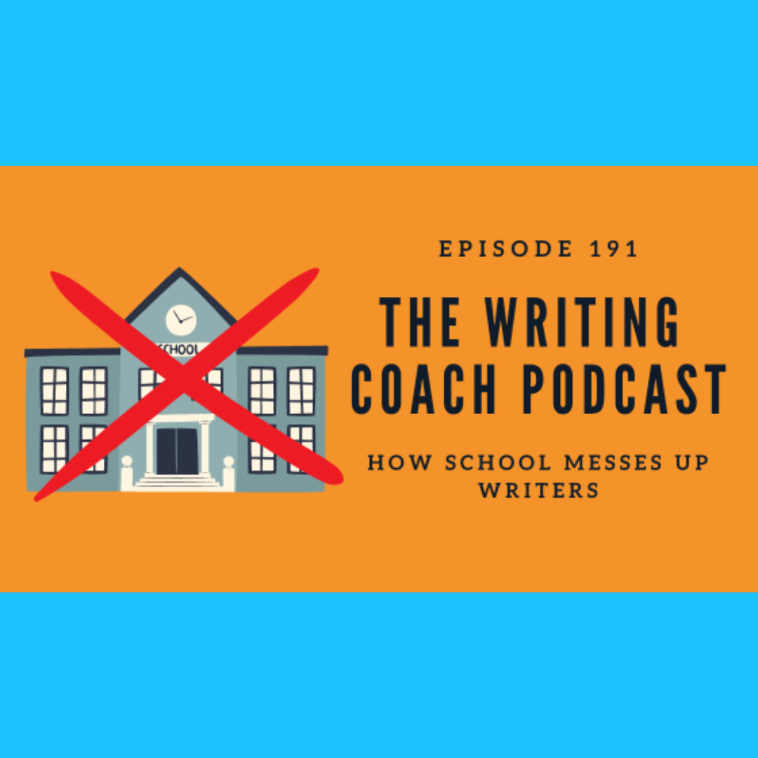 How School Messes Up Writers – The Writing Coach 191 How School Messes Up Writers – The Writing Coach 191