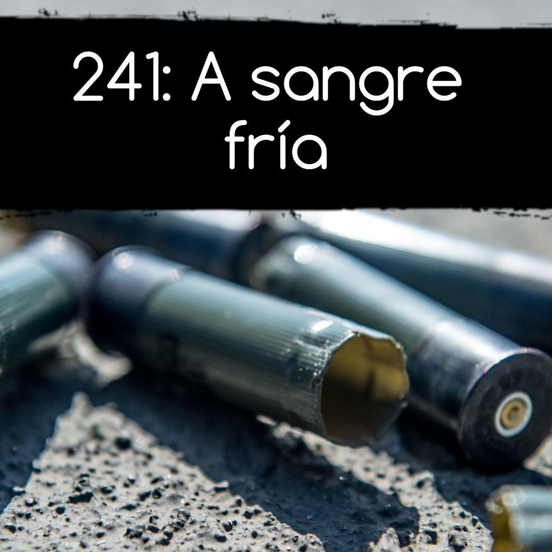 241: A sangre fría