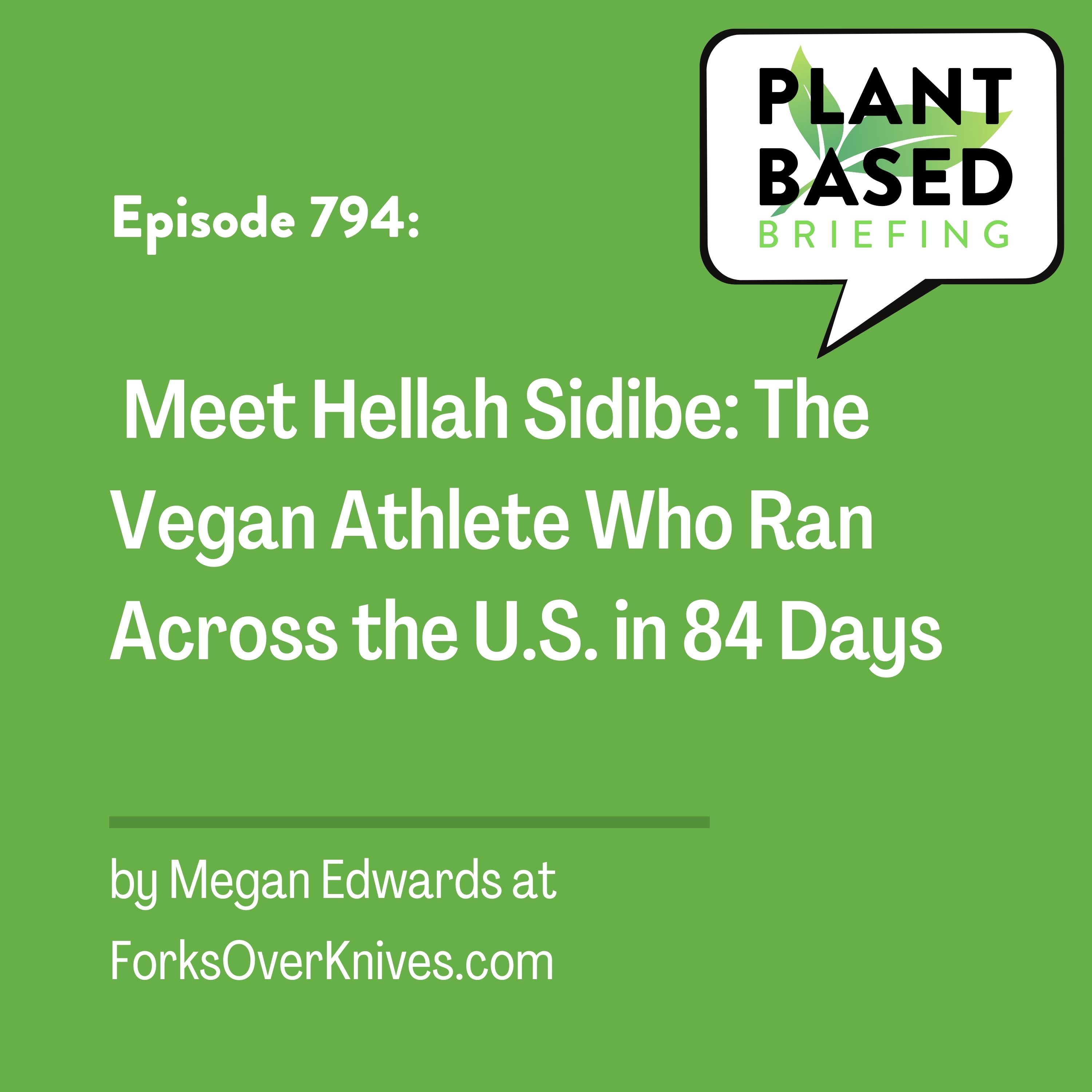 794: Meet Hellah Sidibe: The Vegan Athlete Who Ran Across the U.S. in 84 Days by Megan Edwards at ForksOverKnives.com