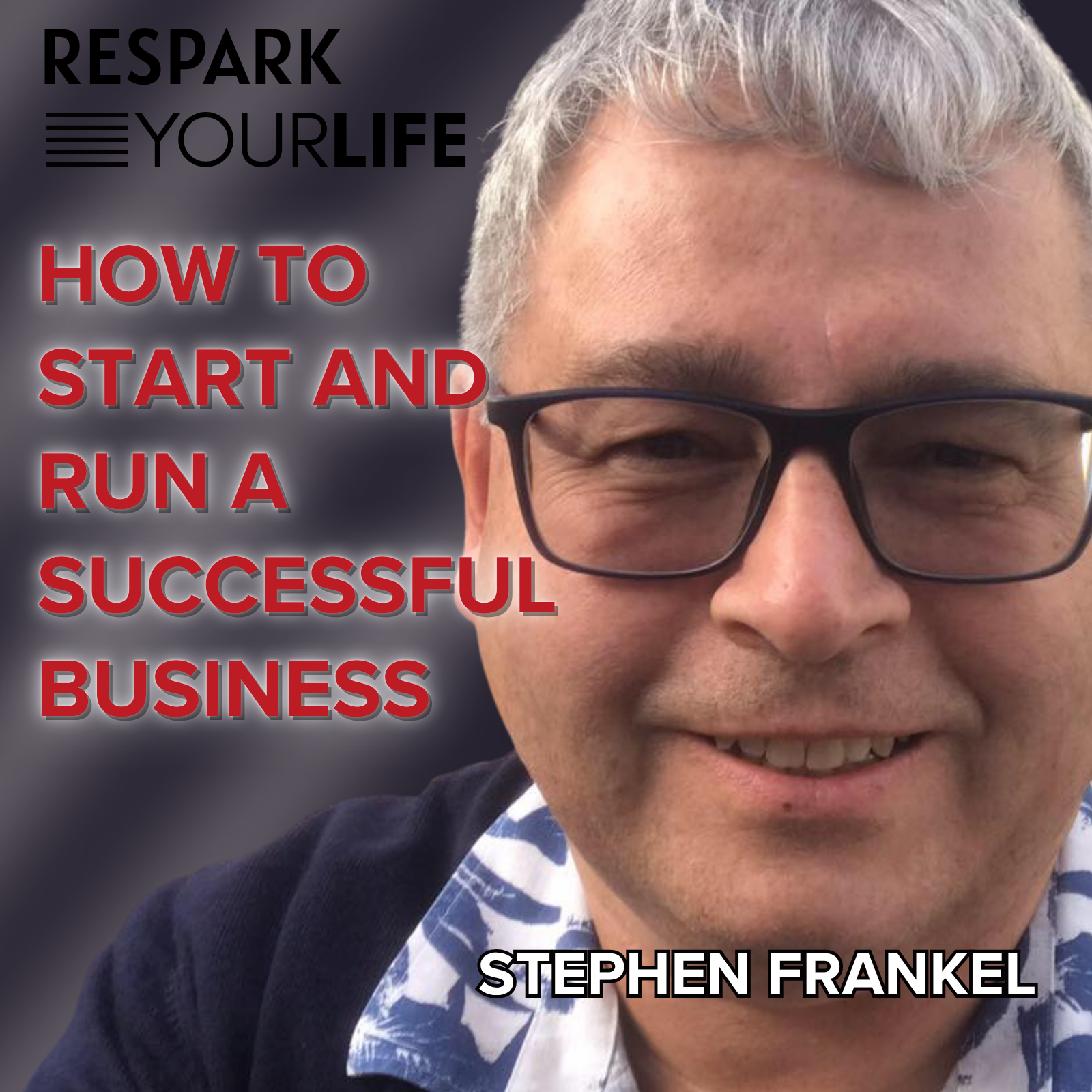 RYL EP324: Stephen Frankel - How To Start And Run A Successful Business