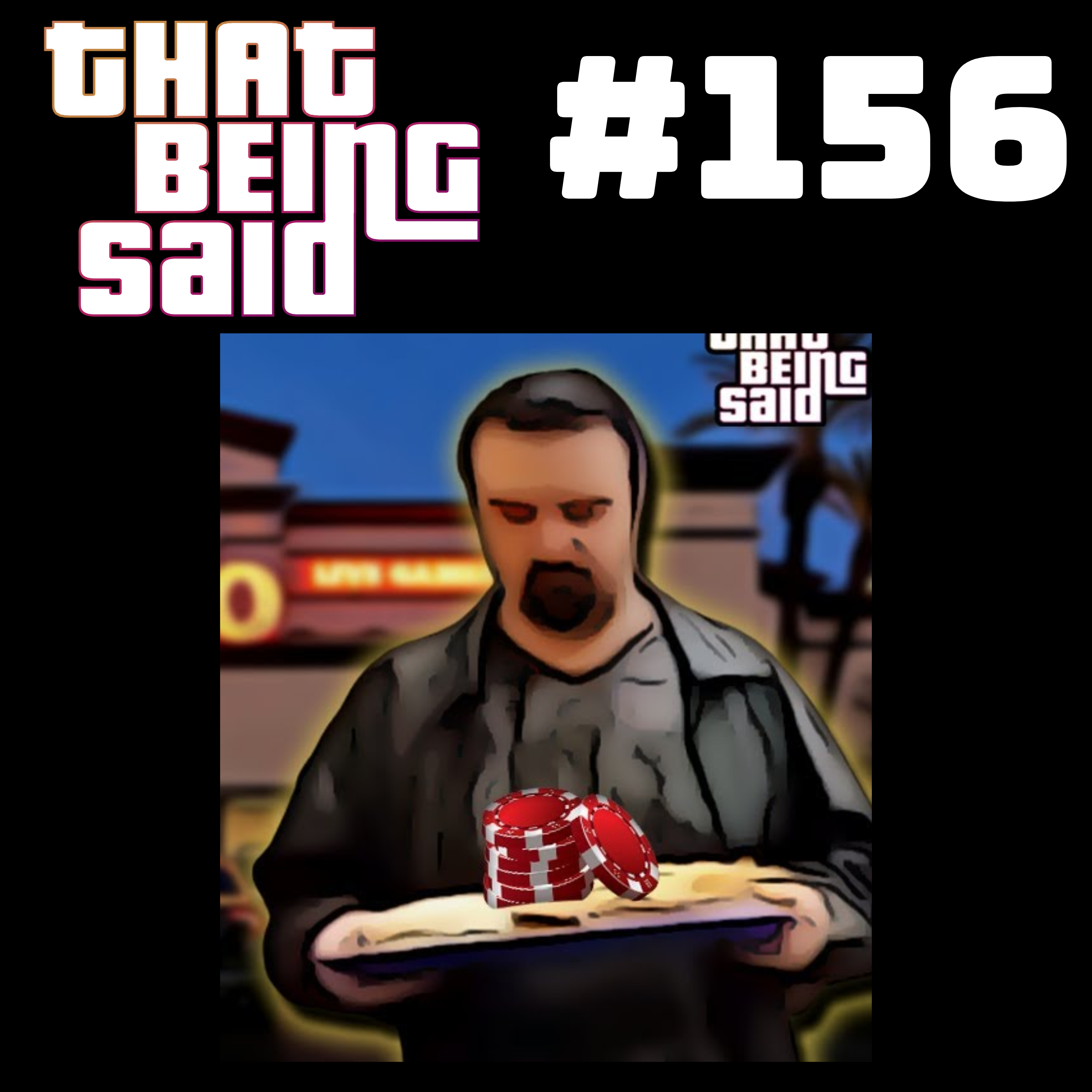 That Being Said #156 - The 