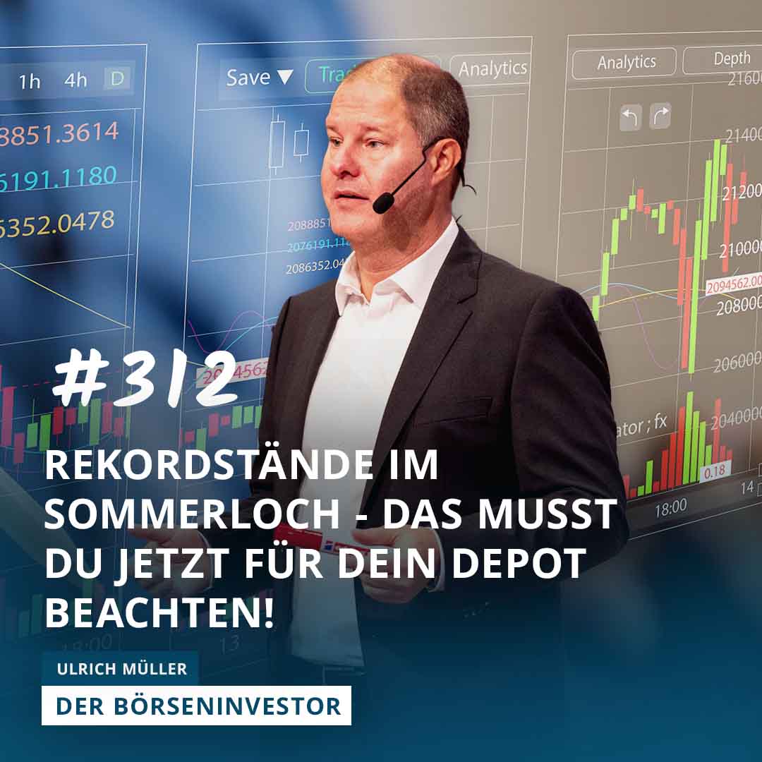 #312 Rekordstände im Sommerloch - das musst Du jetzt für Dein Depot beachten!