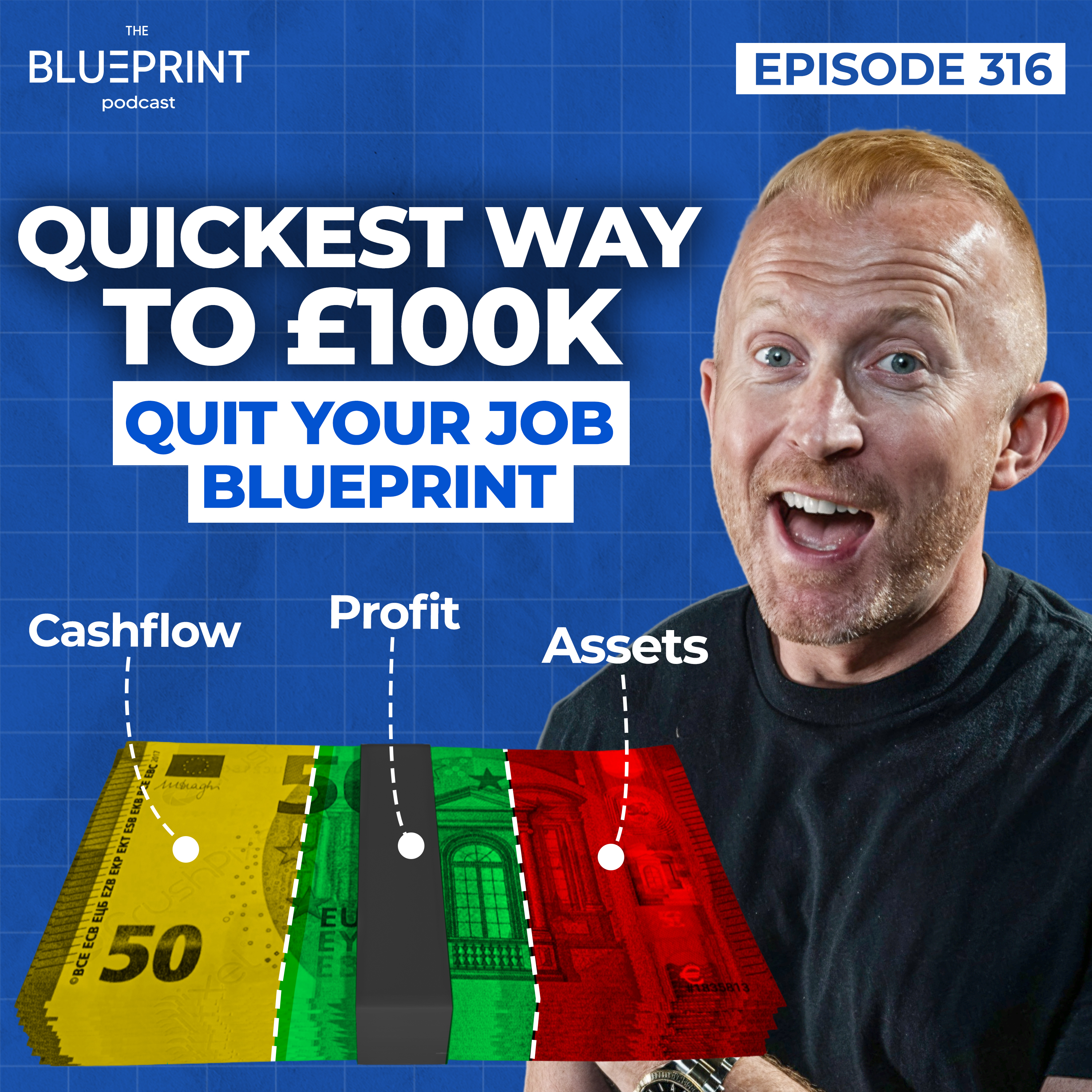 316 - Quickest Way to £100k – Quit Your Job Blueprint