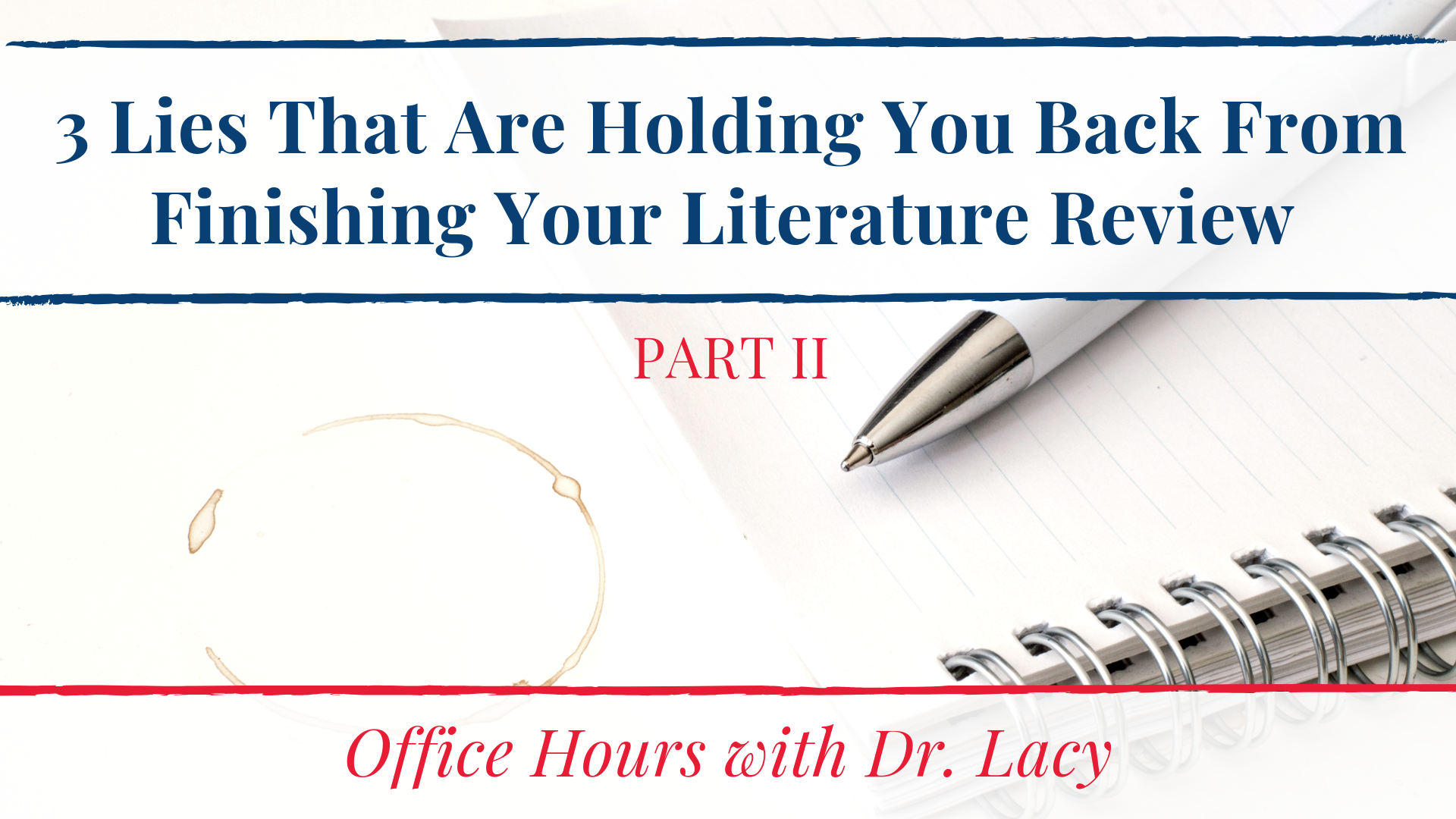 22. Three Lies That Are Holding You Back From Finishing Your Literature Review (Part 2)