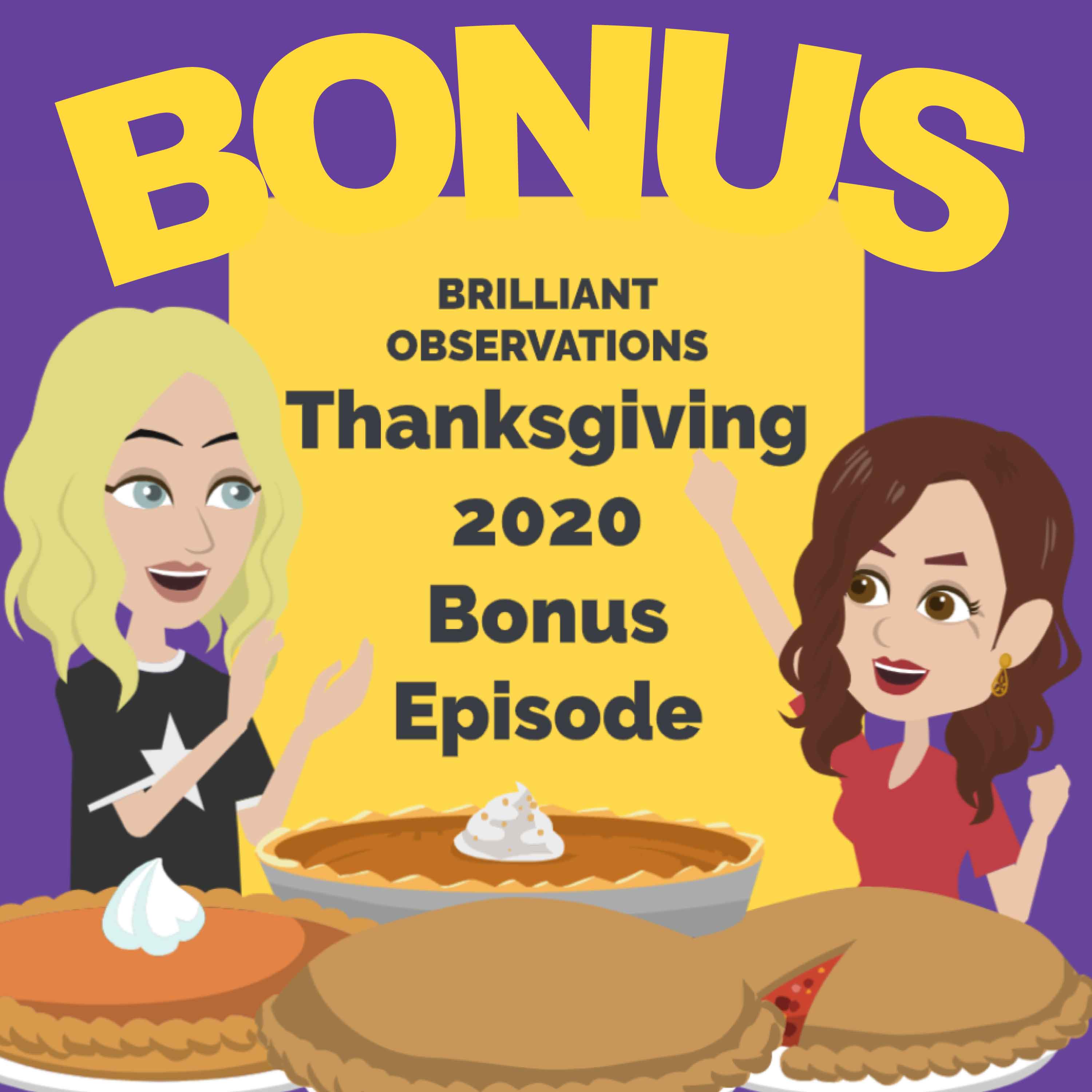 Bonus Thanksgiving 2020  |  A Brilliant Observations Bonus