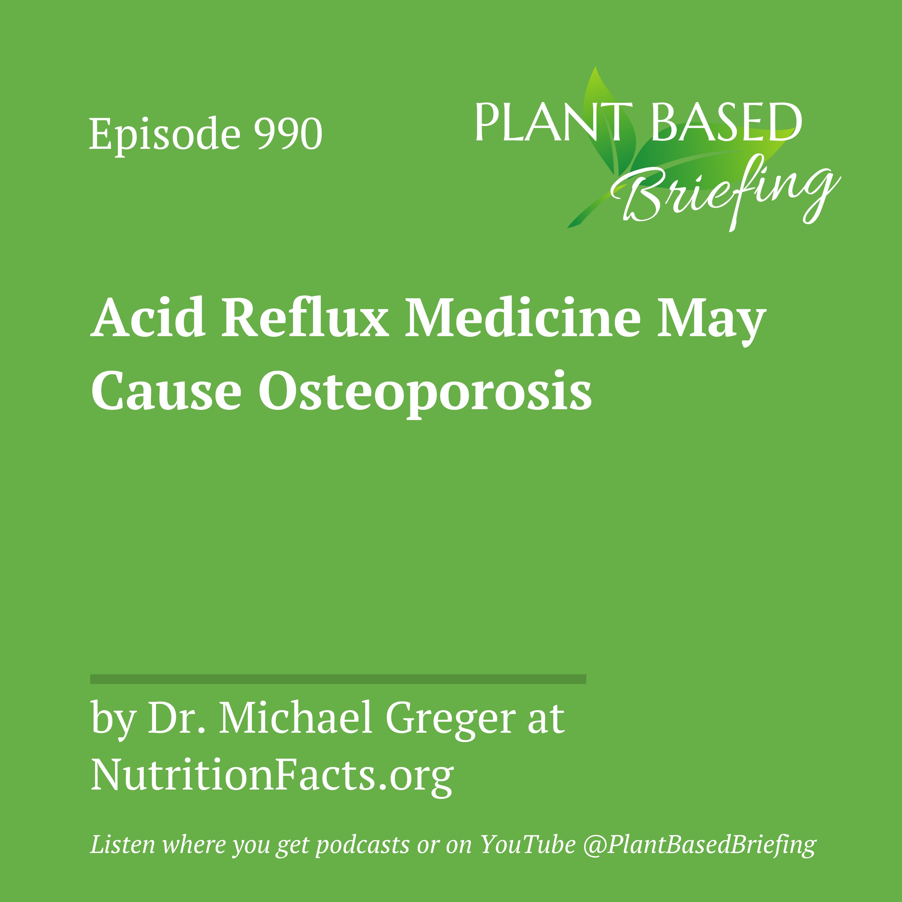 990: Acid Reflux Medicine May Cause Osteoporosis by Dr. Michael Greger at NutritionFacts.org