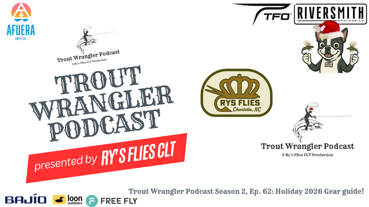 Trout Wrangler Podcast Season 2, Ep. 62: 2026 Holiday Gear guide!