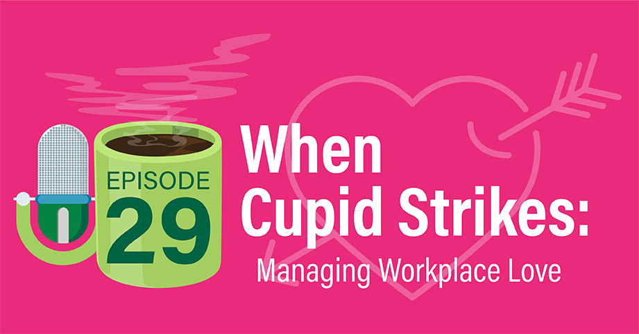 When Cupid Strikes: Managing Workplace Love