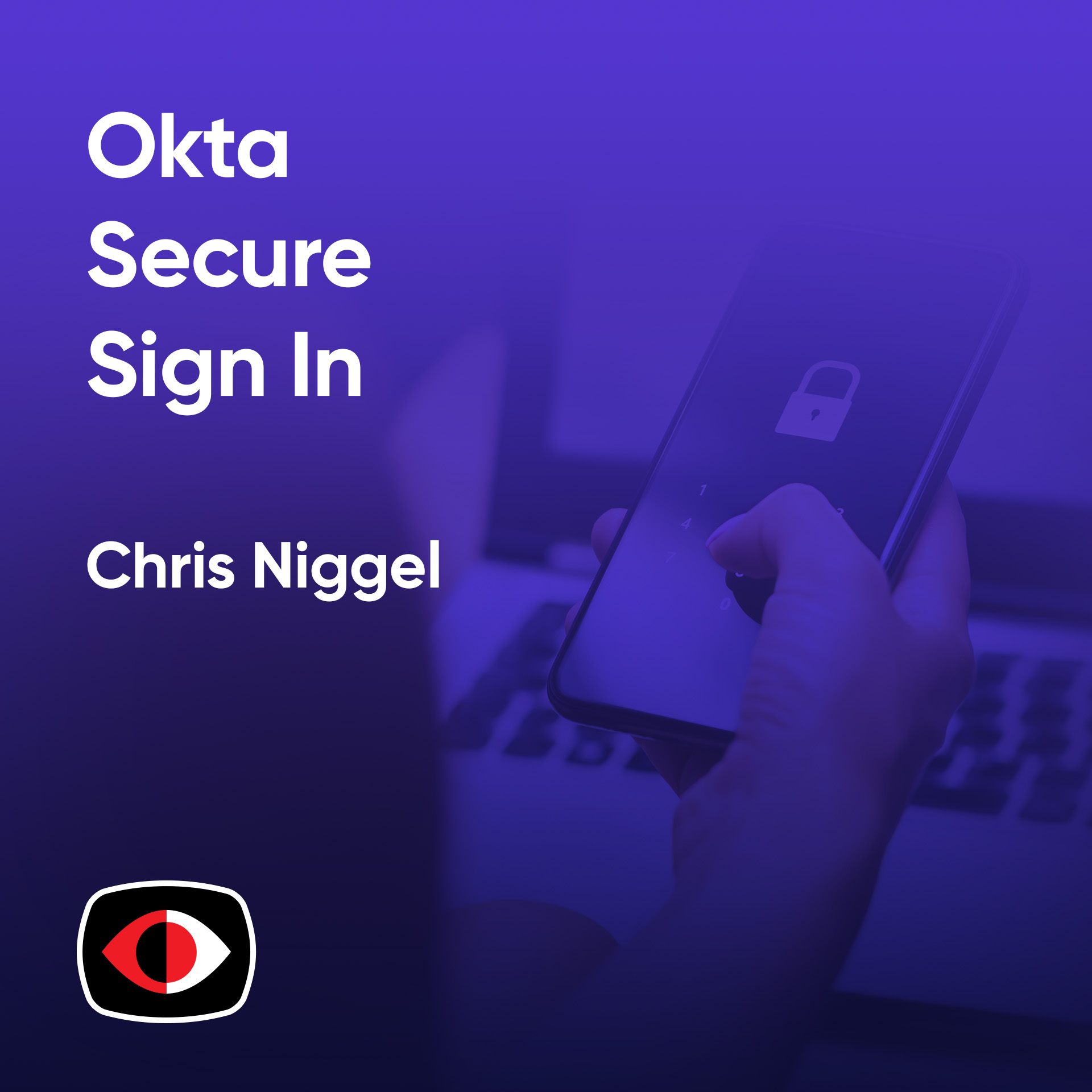 Okta Secure Sign-In Trends Report Shows Companies are Getting Smarter about MFA - Chris Niggel - BSW #375