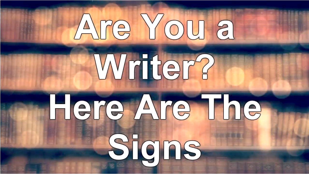 Are You a Writer Here Are the Signs - WritersLife.org