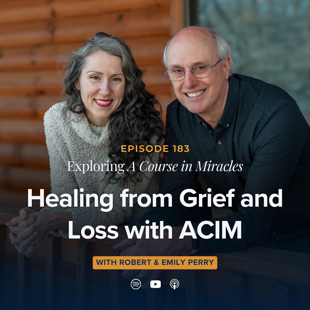 Healing from Grief and Loss with A Course in Miracles (Sunday Gathering Sermon) Healing from Grief and Loss with A Course in Miracles (Sunday Gathering Sermon)