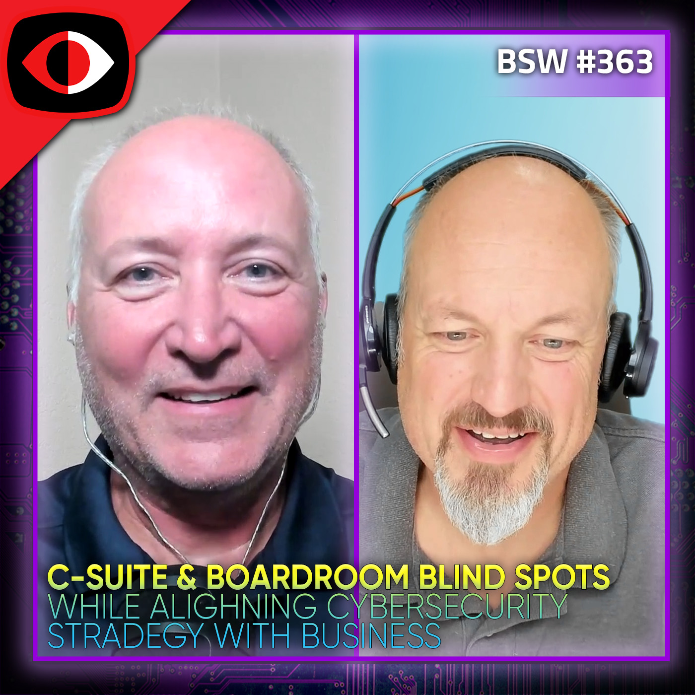 cover of episode C-Suite & Boardroom Blind Spots While Aligning Cybersecurity Strategy with Business - BSW #363
