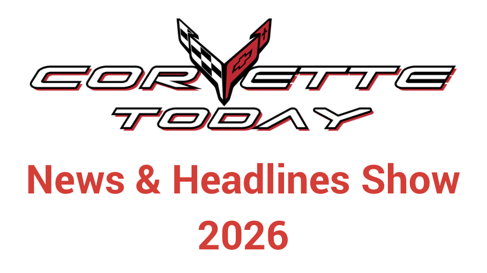 CORVETTE TODAY #303 - Corvette News & Headlines, Early February 2026