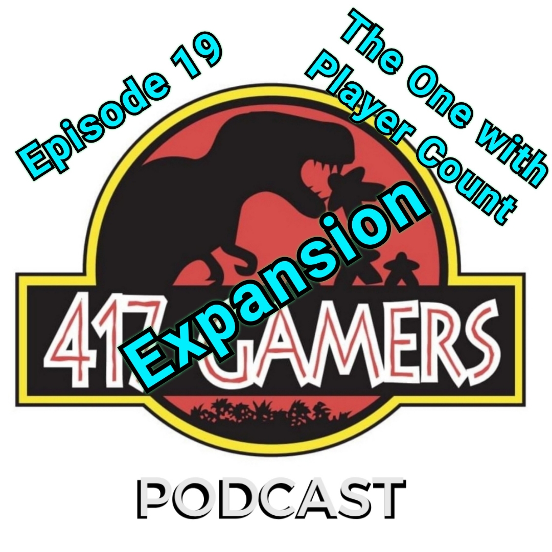 417Gamers Podcast  Episode 19 Expansion Content